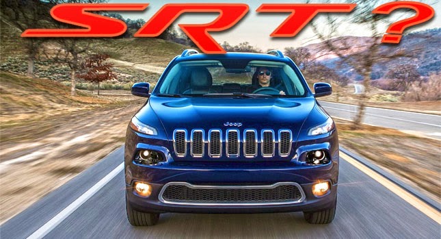  SRT- Tuned Jeep Cherokee May Come, But Only If It Can Make Money for Chrysler