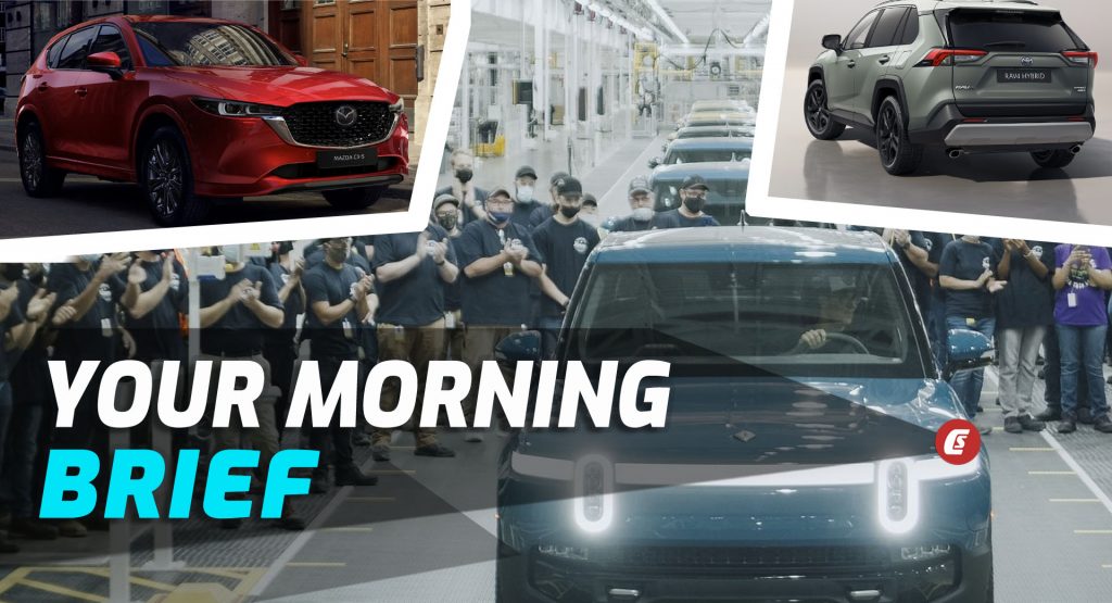  Rivian’s R1T Is Finally Here, 2022 Mazda CX-5 Facelift, And RAV4 Adventure Arrives In Europe: Your Morning Brief