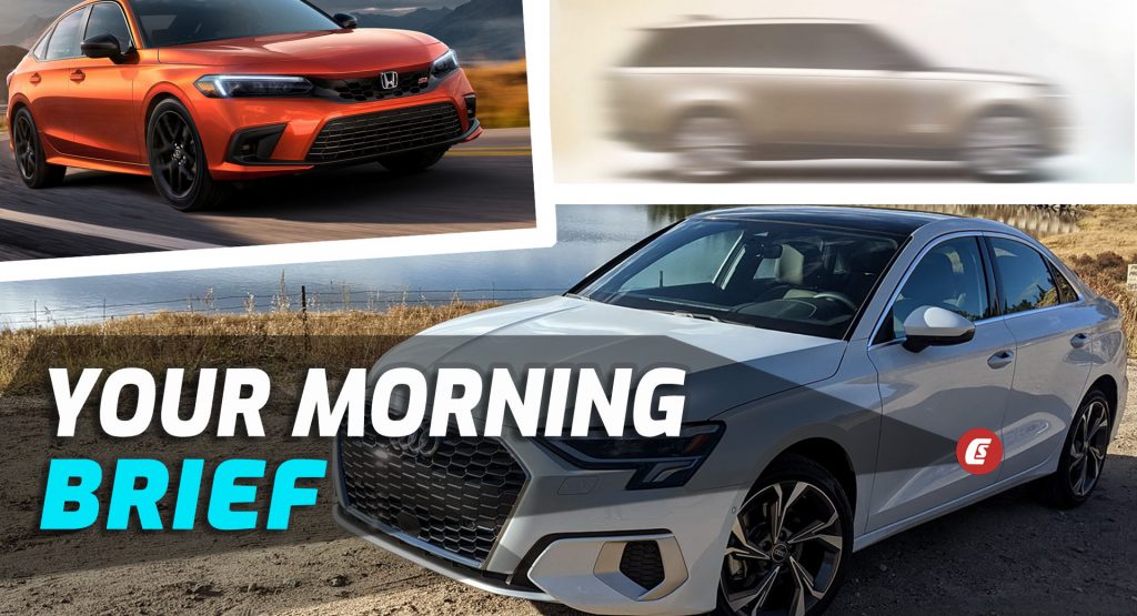 2022 Audi A3 & S3 Driven, 2022 Honda Civic Si, And New Range Rover Teased: Your Morning Brief