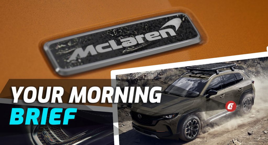  McLaren Denies Takeover Claims, 2023 Mazda CX-50, And Extra Easter Eggs For Manual Blackwings: Your Morning Brief