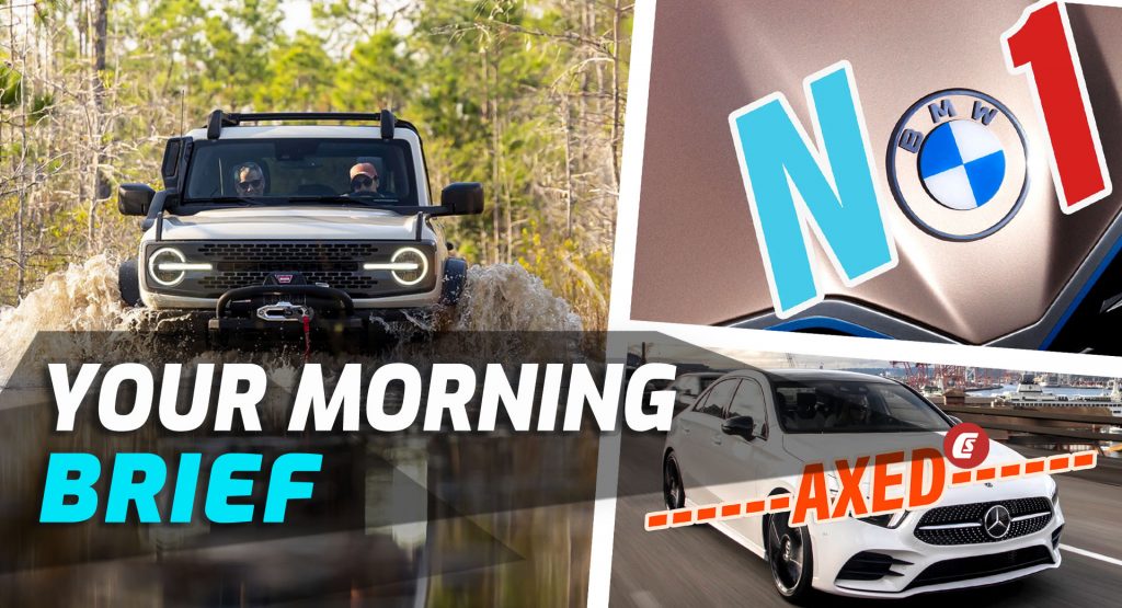  2022 Bronco Everglades, Mercedes A-Class Axed, And BMW Beats Tesla (Just): Your Morning Brief