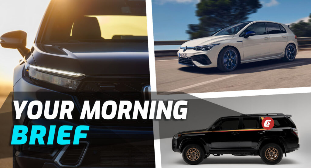 2023 Honda CR-V, 2022 VW Golf R 20 Years, And 2023 Toyota 4Runner 40th Anniversary: Your Morning Brief