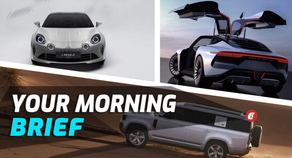  DeLorean Alpha5, 2023 Land Rover Defender 130, And Alpine A110 GT J. Rédélé: Your Morning Brief