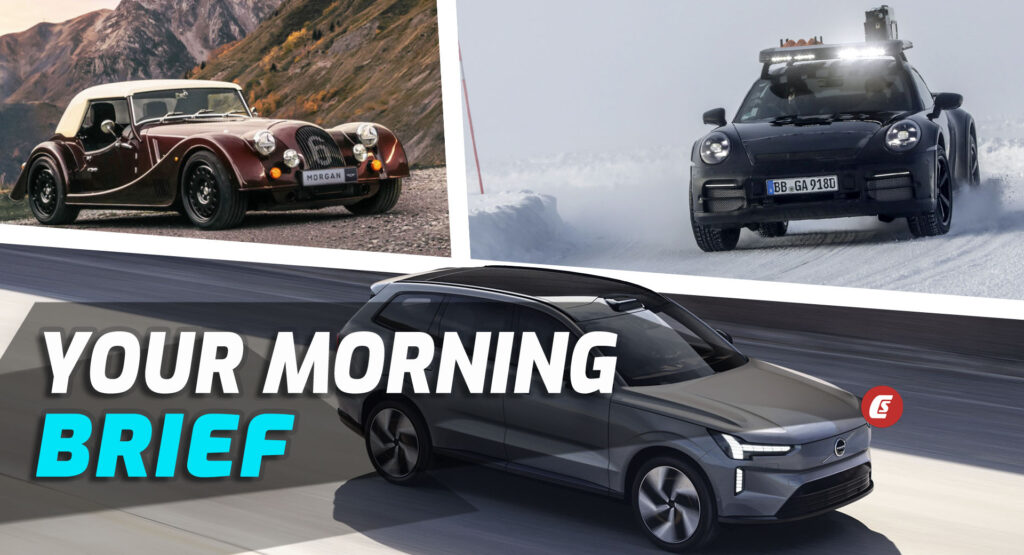  2024 Volvo EX90, 2023 Porsche 911 Dakar, And Morgan Adds Airbags: Your Morning Brief