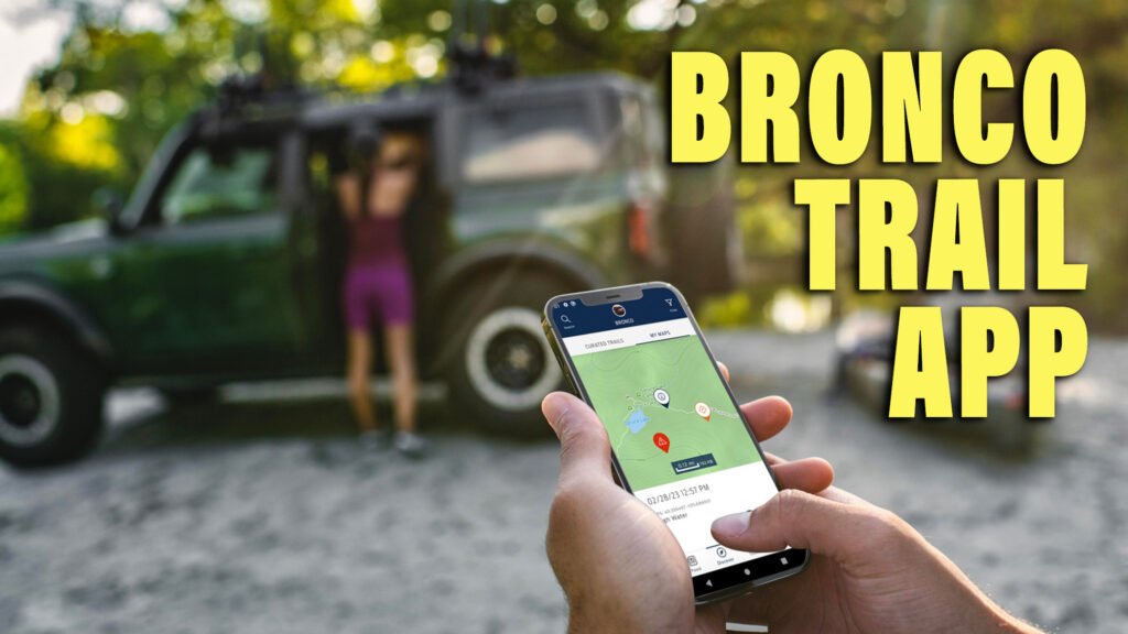  Free Ford Bronco Trail App Puts 1,200 Overland Routes In Your Pocket