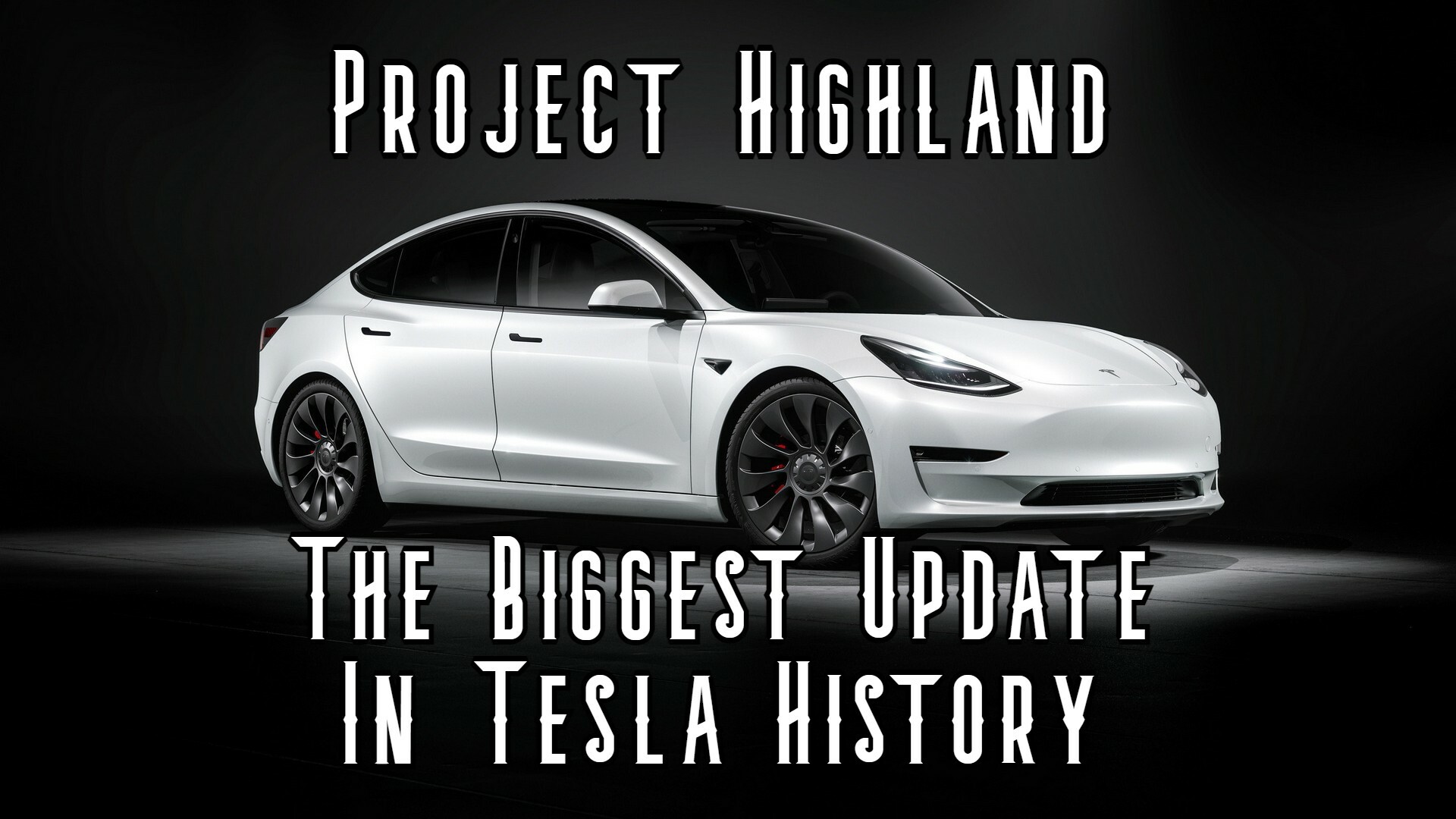 Rumors Suggest That “Project Highland” Model 3 Is The Biggest