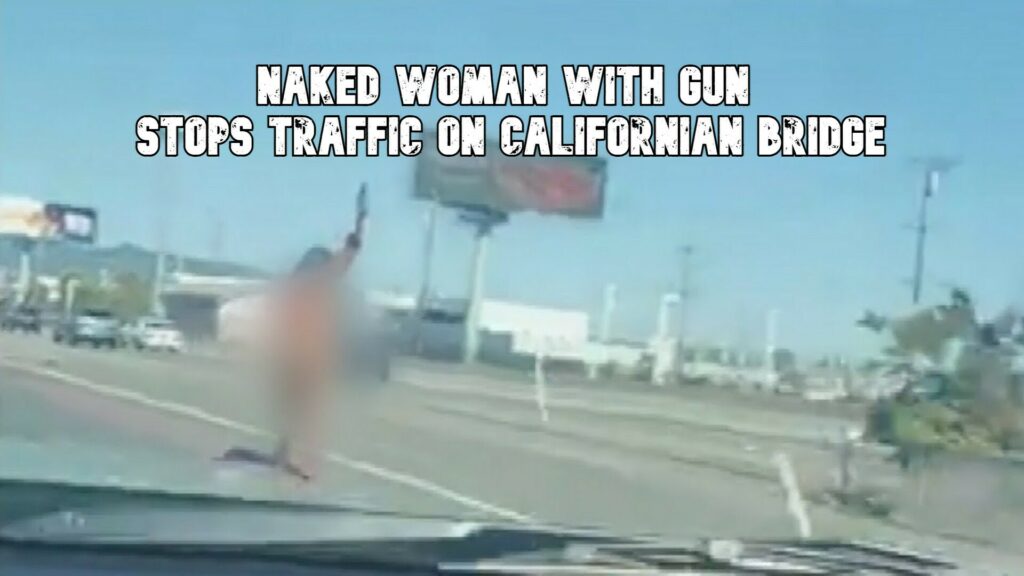  Naked Woman Walking On Highway Firing A Gun Stops Bridge Traffic